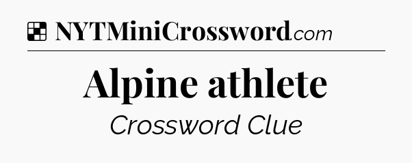 Solution: Alpine athlete - NYT Crossword