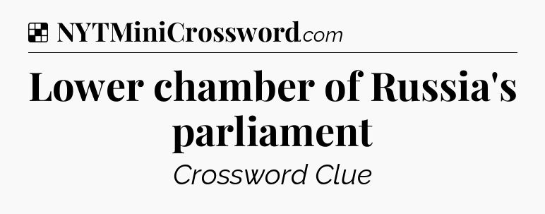 Solution: Lower chamber of Russia's parliament - NYT Crossword