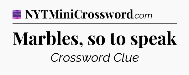 Marbles, so to speak - Thomas Joseph Crossword
