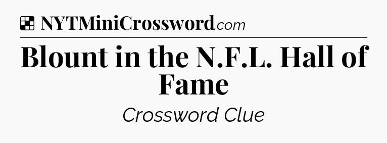 Solution: Blount in the N.F.L. Hall of Fame - NYT Crossword