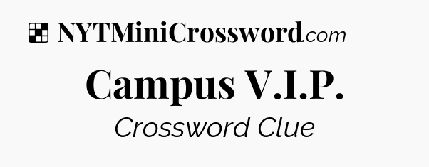 Solution: Campus V.I.P - NYT Crossword