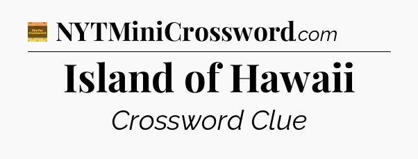 Island of Hawaii - Eugene Sheffer Crossword