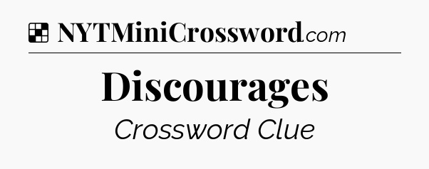 Solution: Discourages - NYT Crossword