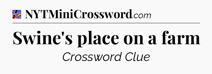 Swine's place on a farm Crossword Clue