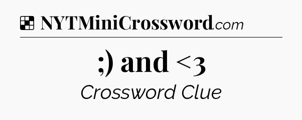 Solution: ;)  and  <3 - NYT Crossword