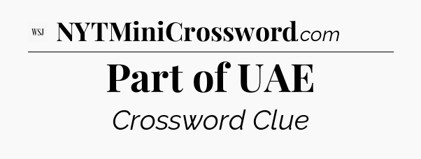Part of UAE - WSJ Crossword