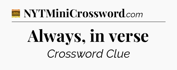 Always, in verse crossword clue Eugene Sheffer