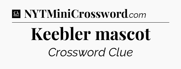Keebler mascot - LA Times Crossword