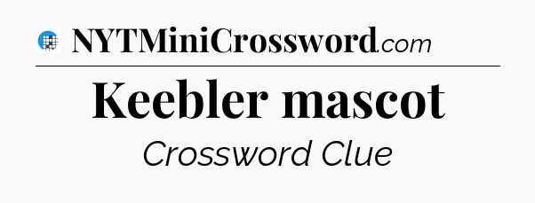 Keebler mascot Crossword Clue