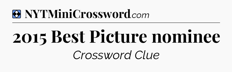 Solution: 2015 Best Picture nominee - NYT Mini Crossword