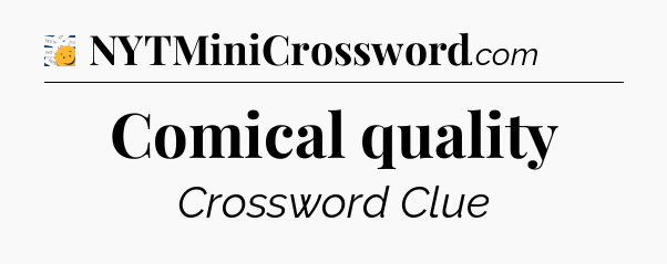Comical quality - 7 Little Words