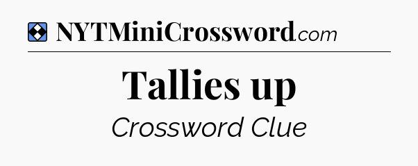 Solution: Tallies up - NYT Mini Crossword