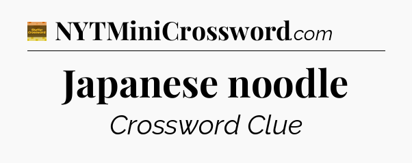 Japanese noodle - Eugene Sheffer Crossword