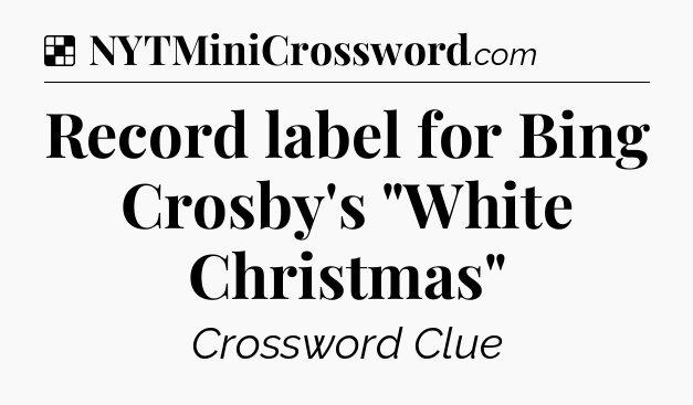 Solution: Record label for Bing Crosby's 