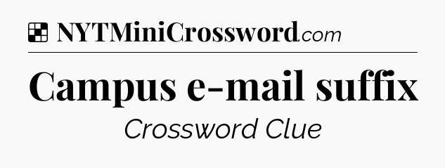 Solution: Campus e-mail suffix - NYT Crossword