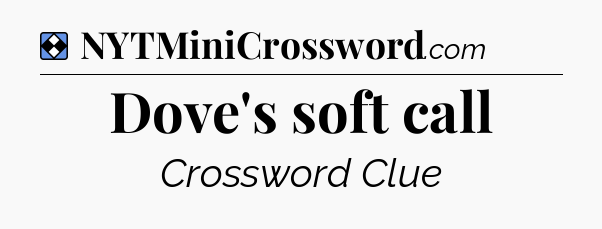 Solution: Dove's soft call - NYT Mini Crossword