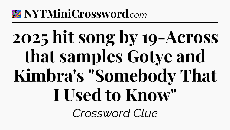 2025 hit song by 19-Across that samples Gotye and Kimbra's 