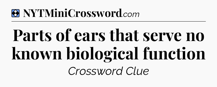 Solution: Parts of ears that serve no known biological function - NYT Mini Crossword