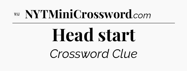 Head start - WSJ Crossword