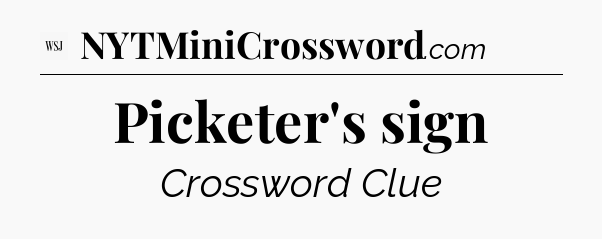 Picketer's sign - WSJ Crossword