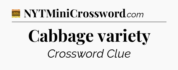 Cabbage variety - Eugene Sheffer Crossword