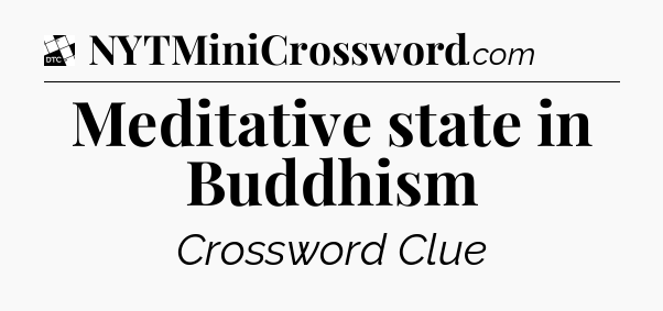 Meditative state in Buddhism - Daily Themed Classic Crossword