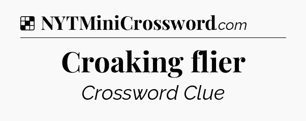 Solution: Croaking flier - NYT Crossword