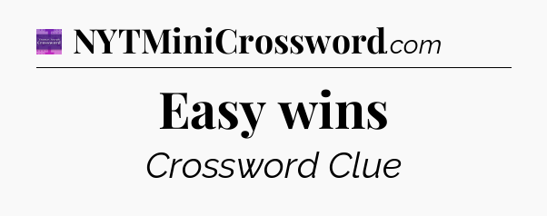Easy wins - Thomas Joseph Crossword