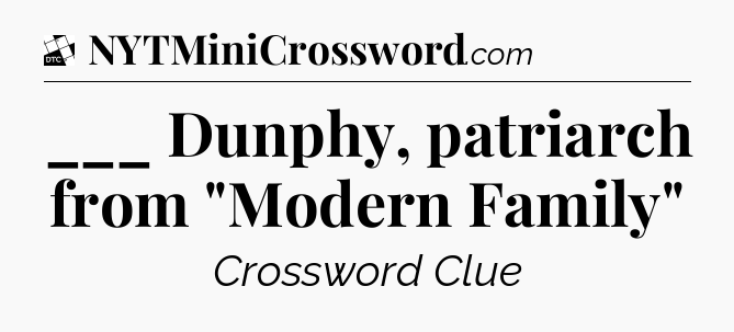 ___ Dunphy, patriarch from 