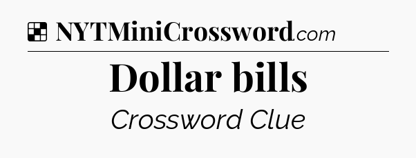 Solution: Dollar bills - NYT Crossword