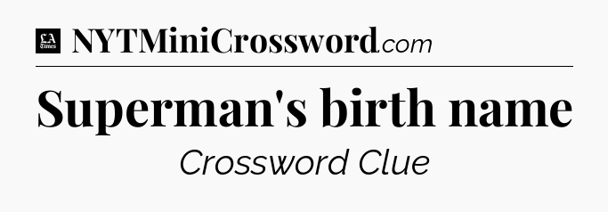 Superman's birth name - LA Times Crossword