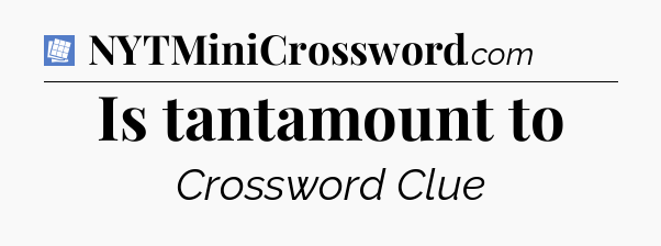 Is tantamount to Puzzle Page Crossword Clue