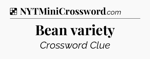 Solution: Bean variety - NYT Crossword