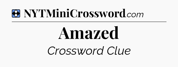 Solution: Amazed - NYT Mini Crossword