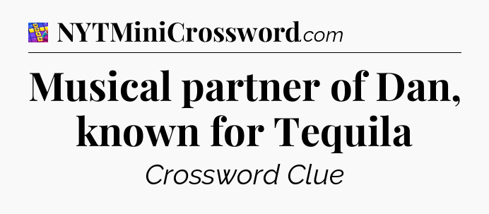 Musical partner of Dan, known for Tequila Codycross