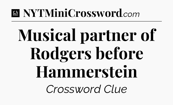 Musical partner of Rodgers before Hammerstein - LA Times Crossword