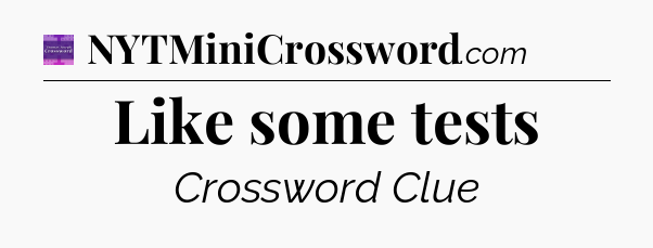 Like some tests - Thomas Joseph Crossword