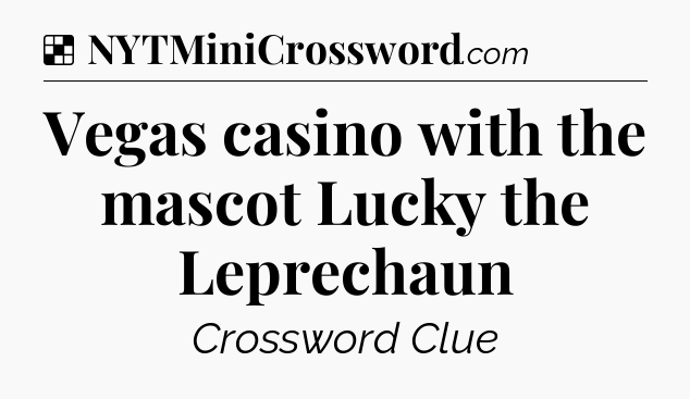 Solution: Vegas casino with the mascot Lucky the Leprechaun - NYT Crossword