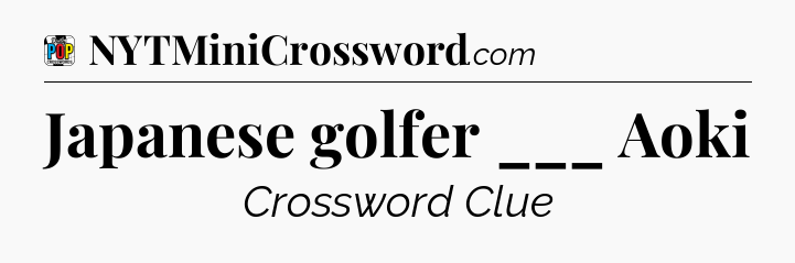 Japanese golfer ___ Aoki Crossword Clue