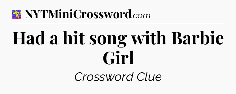 Had a hit song with Barbie Girl Codycross