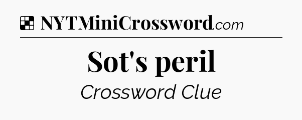 Solution: Sot's peril - NYT Crossword
