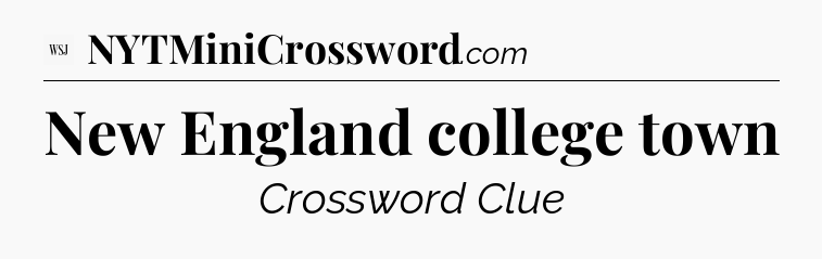 New England college town - WSJ Crossword