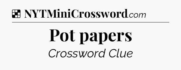 Solution: Pot papers - NYT Crossword