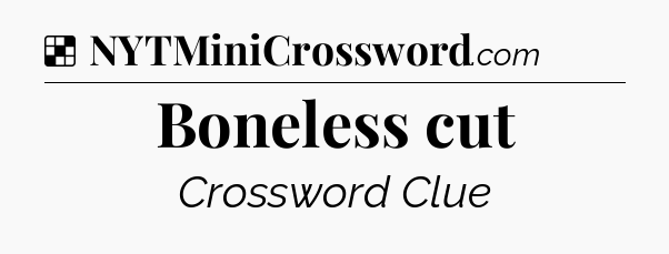 Solution: Boneless cut - NYT Crossword
