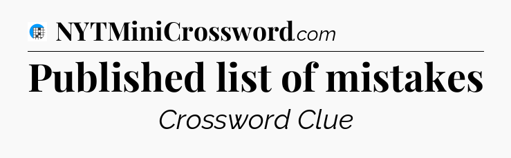 Published list of mistakes Crossword Clue