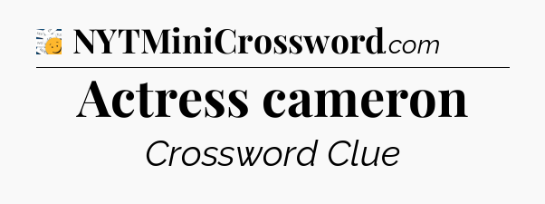 Actress cameron - 7 Little Words