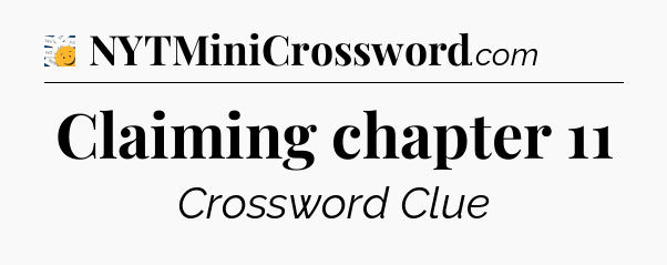 Claiming chapter 11 - 7 Little Words