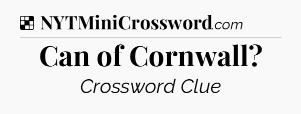 Solution: Can of Cornwall - NYT Crossword