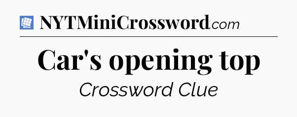 Car's opening top Puzzle Page Crossword Clue