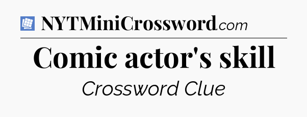 Comic actor's skill Puzzle Page Crossword Clue